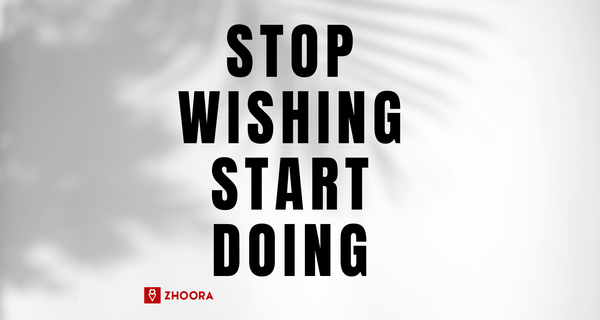 The Power of Action: Stop Wishing Start Doing